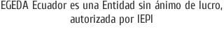 EGEDA Ecuador es una Entidad sin ánimo de lucro, autorizada por el Ministerio de Educación